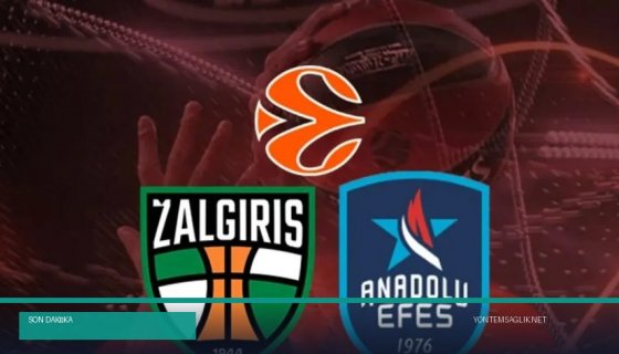 Zalgiris-Anadolu Efes maçı CANLI | EuroLeague (Foto Galeri)