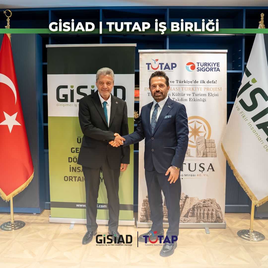 GİSİAD ve TUTAP'tan Küresel Vizyon: Türkiye'nin Tanıtımı İçin Dev İş Birliği